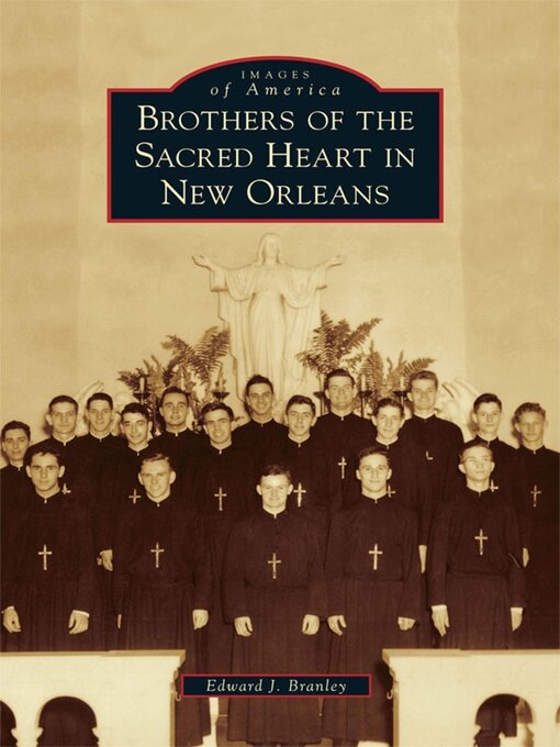 Title details for Brothers of the Sacred Heart in New Orleans by Edward J. Branley - Wait list